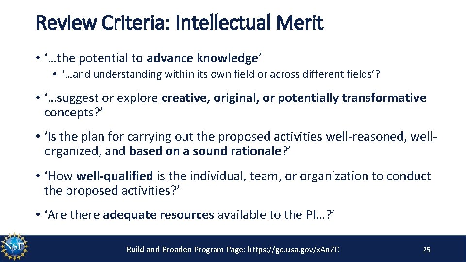 Review Criteria: Intellectual Merit • ‘…the potential to advance knowledge’ • ‘…and understanding within