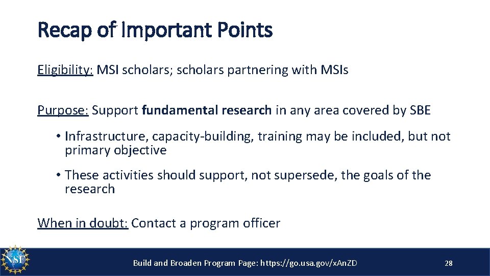 Recap of Important Points Eligibility: MSI scholars; scholars partnering with MSIs Purpose: Support fundamental