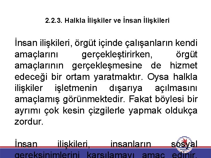 2. 2. 3. Halkla İlişkiler ve İnsan İlişkileri İnsan ilişkileri, örgüt içinde çalışanların kendi