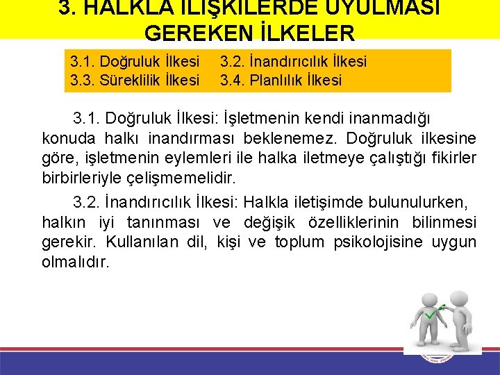 3. HALKLA İLİŞKİLERDE UYULMASI GEREKEN İLKELER 3. 1. Doğruluk İlkesi 3. 3. Süreklilik İlkesi