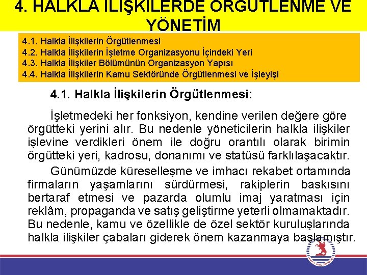 4. HALKLA İLİŞKİLERDE ÖRGÜTLENME VE YÖNETİM 4. 1. Halkla İlişkilerin Örgütlenmesi 4. 2. Halkla