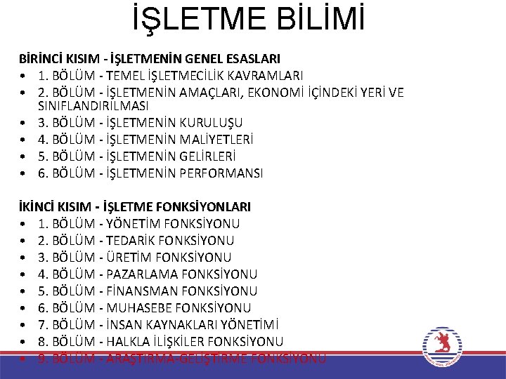 İŞLETME BİLİMİ BİRİNCİ KISIM - İŞLETMENİN GENEL ESASLARI • 1. BÖLÜM - TEMEL İŞLETMECİLİK