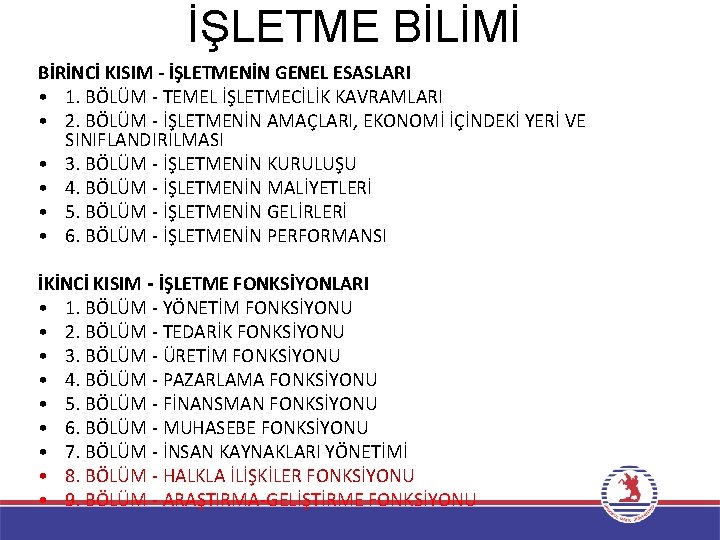 İŞLETME BİLİMİ BİRİNCİ KISIM - İŞLETMENİN GENEL ESASLARI • 1. BÖLÜM - TEMEL İŞLETMECİLİK