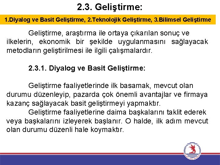 2. 3. Geliştirme: 1. Diyalog ve Basit Geliştirme, 2. Teknolojik Geliştirme, 3. Bilimsel Geliştirme,