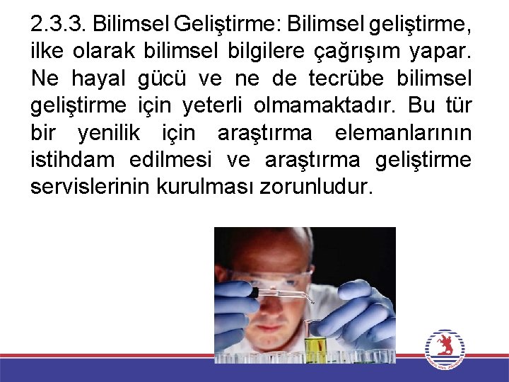 2. 3. 3. Bilimsel Geliştirme: Bilimsel geliştirme, ilke olarak bilimsel bilgilere çağrışım yapar. Ne