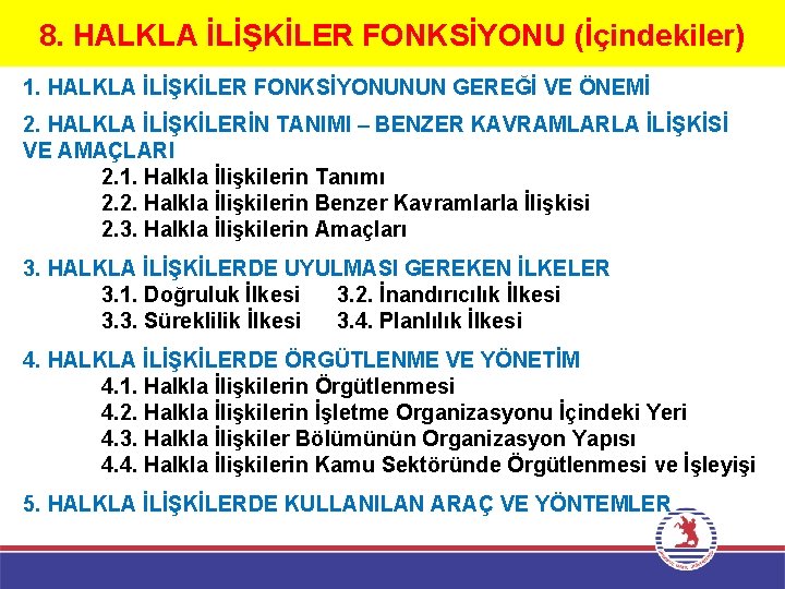 8. HALKLA İLİŞKİLER FONKSİYONU (İçindekiler) 1. HALKLA İLİŞKİLER FONKSİYONUNUN GEREĞİ VE ÖNEMİ 2. HALKLA