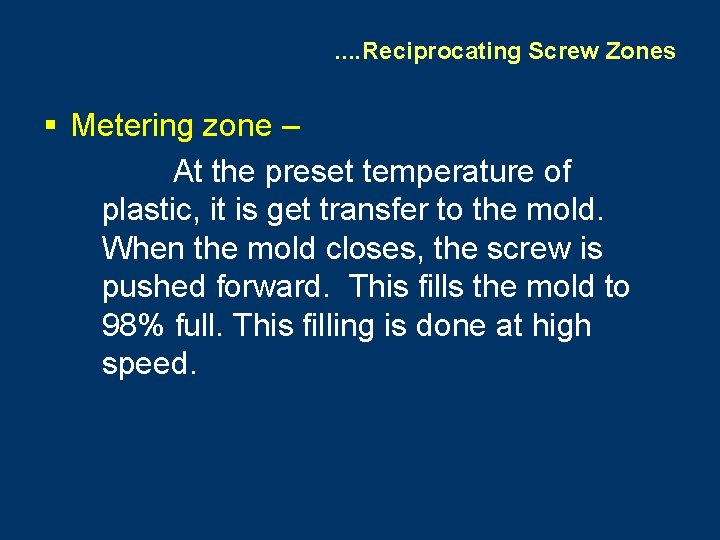 . . Reciprocating Screw Zones § Metering zone – At the preset temperature of