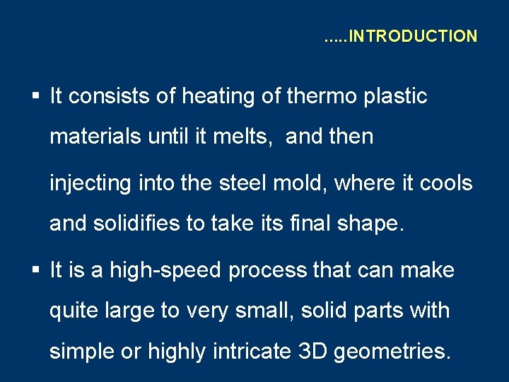 . . . INTRODUCTION § It consists of heating of thermo plastic materials until