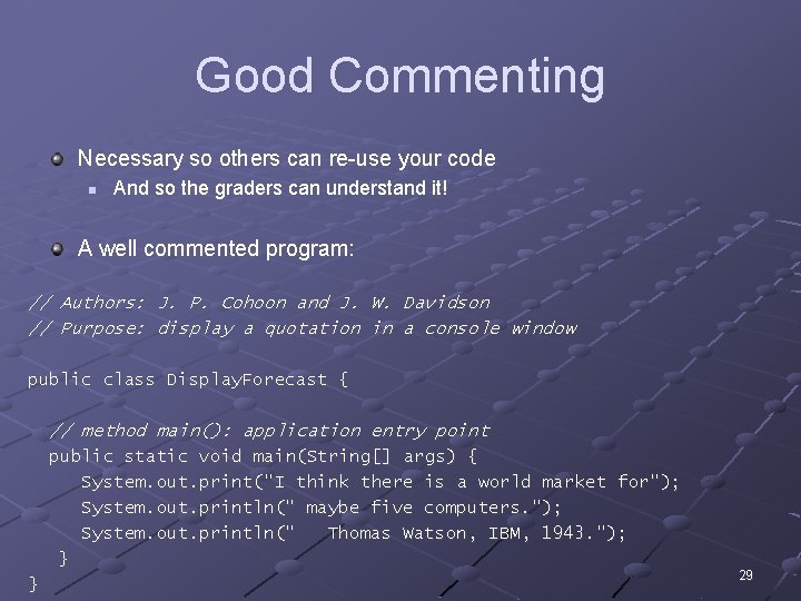 Good Commenting Necessary so others can re-use your code n And so the graders Good Commenting Necessary so others can re-use your code n And so the graders