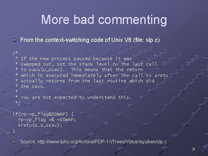 More bad commenting From the context-switching code of Unix V 6 (file: slp. c) More bad commenting From the context-switching code of Unix V 6 (file: slp. c)