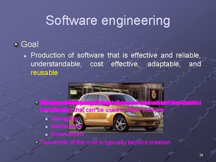 Software engineering Goal n Production of software that is effective and reliable, understandable, cost