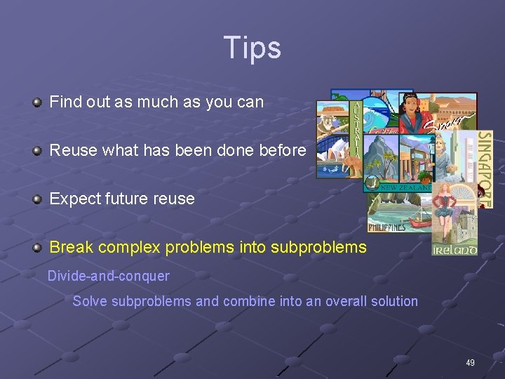 Tips Find out as much as you can Reuse what has been done before Tips Find out as much as you can Reuse what has been done before
