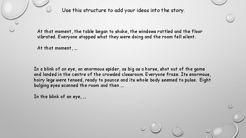 Use this structure to add your ideas into the story. At that moment, the
