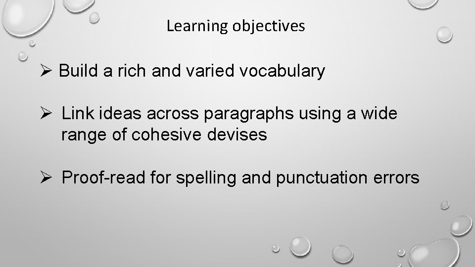 Learning objectives Ø Build a rich and varied vocabulary Ø Link ideas across paragraphs