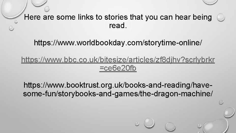 Here are some links to stories that you can hear being read. https: //www.