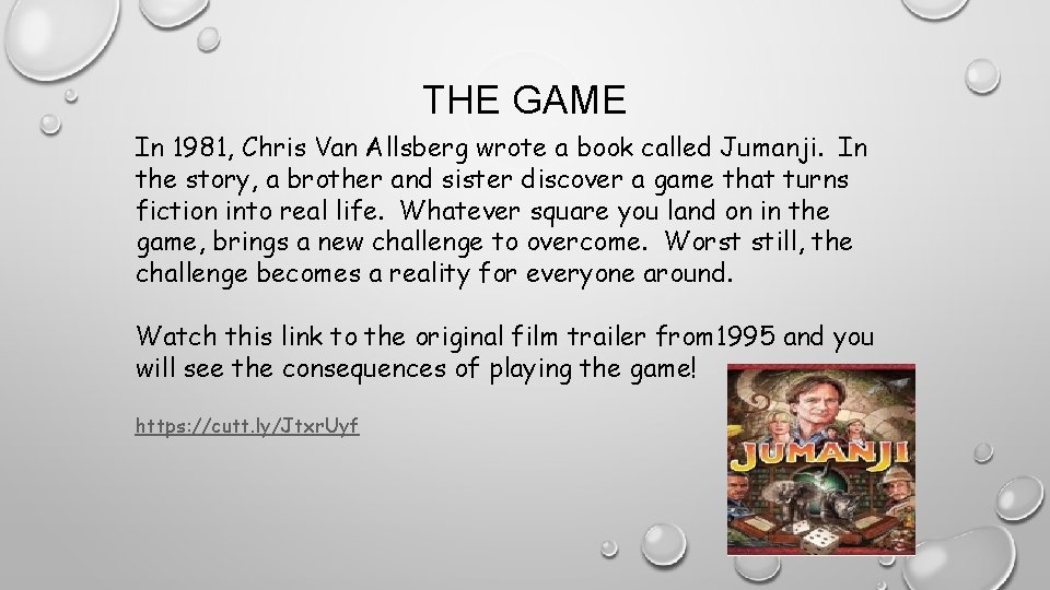 THE GAME In 1981, Chris Van Allsberg wrote a book called Jumanji. In the