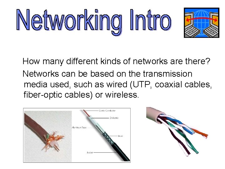 How many different kinds of networks are there? Networks can be based on the