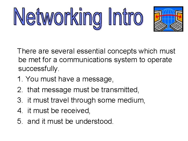 There are several essential concepts which must be met for a communications system to