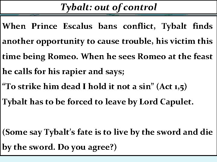 Tybalt: out of control When Prince Escalus bans conflict, Tybalt finds another opportunity to