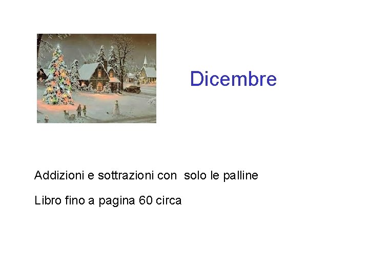 Dicembre Addizioni e sottrazioni con solo le palline Libro fino a pagina 60 circa