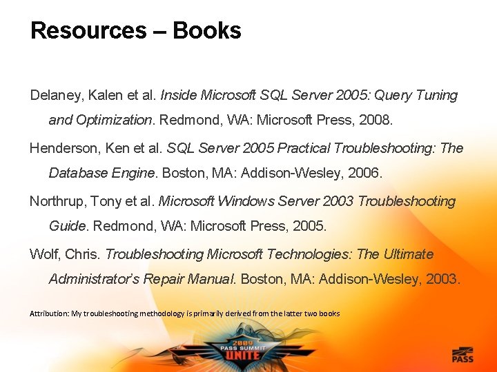 Resources – Books Delaney, Kalen et al. Inside Microsoft SQL Server 2005: Query Tuning