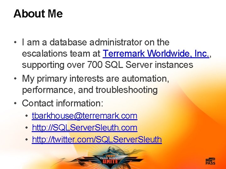 About Me • I am a database administrator on the escalations team at Terremark