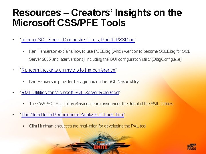 Resources – Creators’ Insights on the Microsoft CSS/PFE Tools • “Internal SQL Server Diagnostics