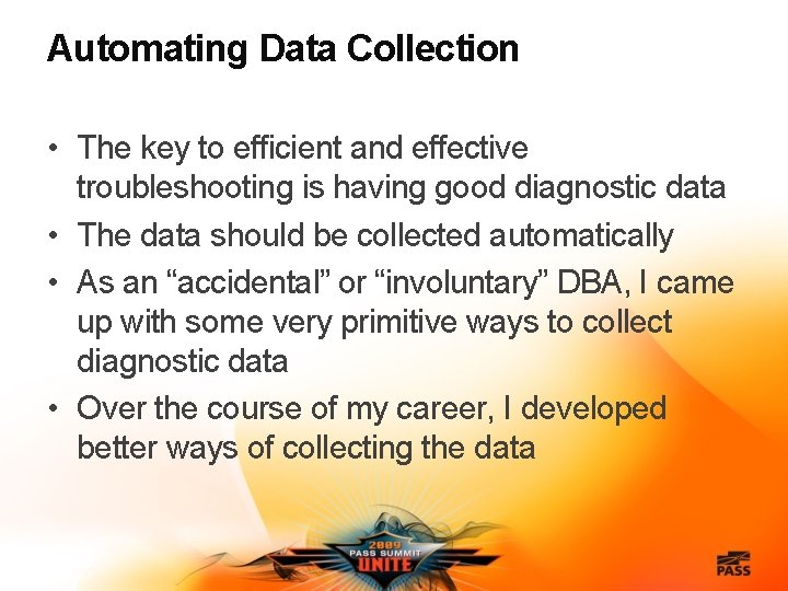 Automating Data Collection • The key to efficient and effective troubleshooting is having good