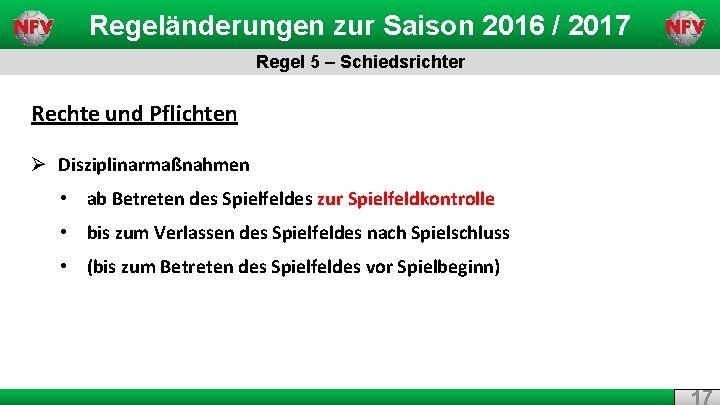 Regeländerungen zur Saison 2016 / 2017 Regel 5 – Schiedsrichter Rechte und Pflichten Ø