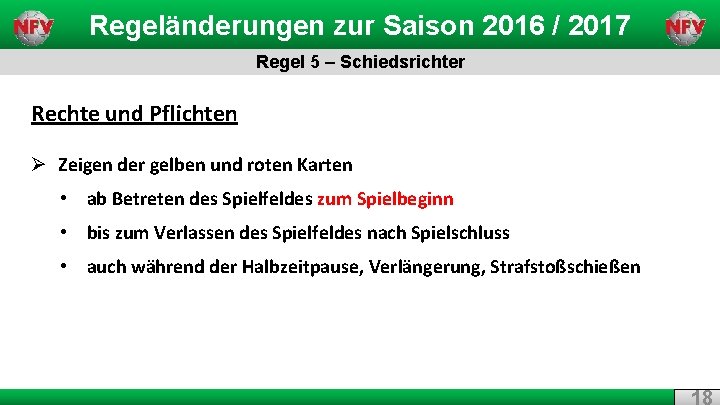 Regeländerungen zur Saison 2016 / 2017 Regel 5 – Schiedsrichter Rechte und Pflichten Ø