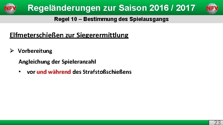 Regeländerungen zur Saison 2016 / 2017 Regel 10 – Bestimmung des Spielausgangs Elfmeterschießen zur