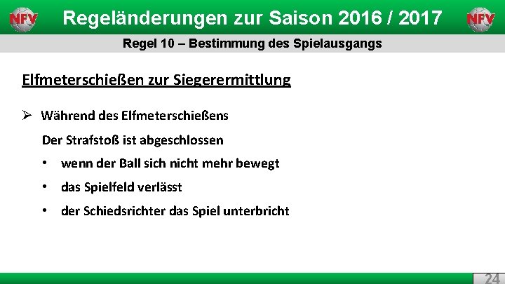 Regeländerungen zur Saison 2016 / 2017 Regel 10 – Bestimmung des Spielausgangs Elfmeterschießen zur