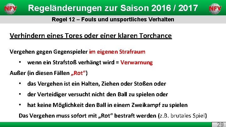 Regeländerungen zur Saison 2016 / 2017 Regel 12 – Fouls und unsportliches Verhalten Verhindern