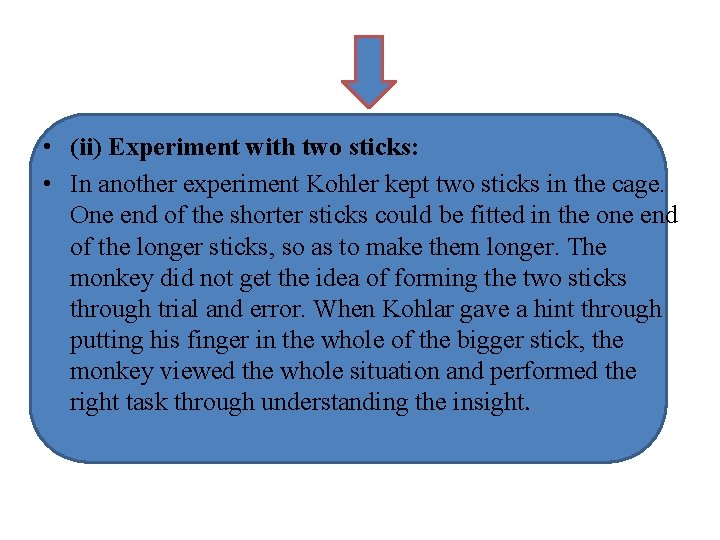  • (ii) Experiment with two sticks: • In another experiment Kohler kept two