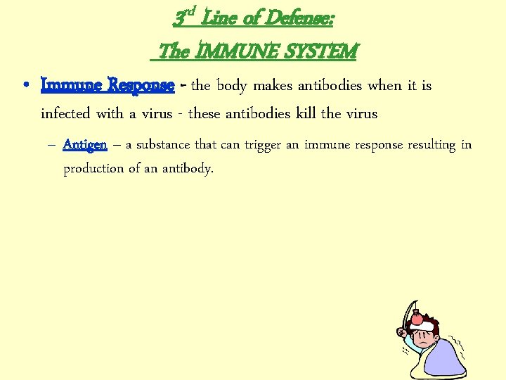 3 rd Line of Defense: The IMMUNE SYSTEM • Immune Response - the body