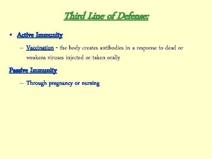 Third Line of Defense: • Active Immunity – Vaccination - the body creates antibodies