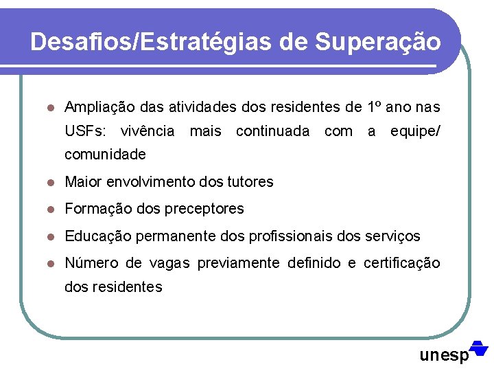 Desafios/Estratégias de Superação l Ampliação das atividades dos residentes de 1º ano nas USFs: