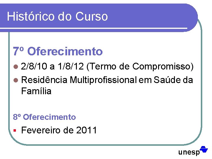 Histórico do Curso 7º Oferecimento l 2/8/10 a 1/8/12 (Termo de Compromisso) l Residência