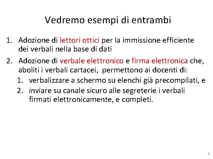 Vedremo esempi di entrambi 1. Adozione di lettori ottici per la immissione efficiente dei