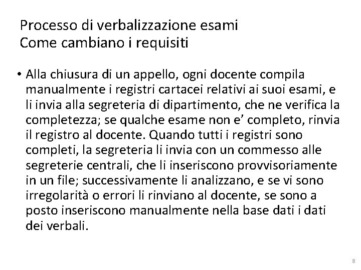 Processo di verbalizzazione esami Come cambiano i requisiti • Alla chiusura di un appello,