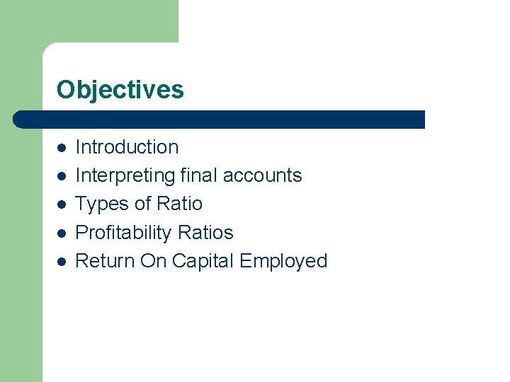 Objectives l l l Introduction Interpreting final accounts Types of Ratio Profitability Ratios Return Objectives l l l Introduction Interpreting final accounts Types of Ratio Profitability Ratios Return