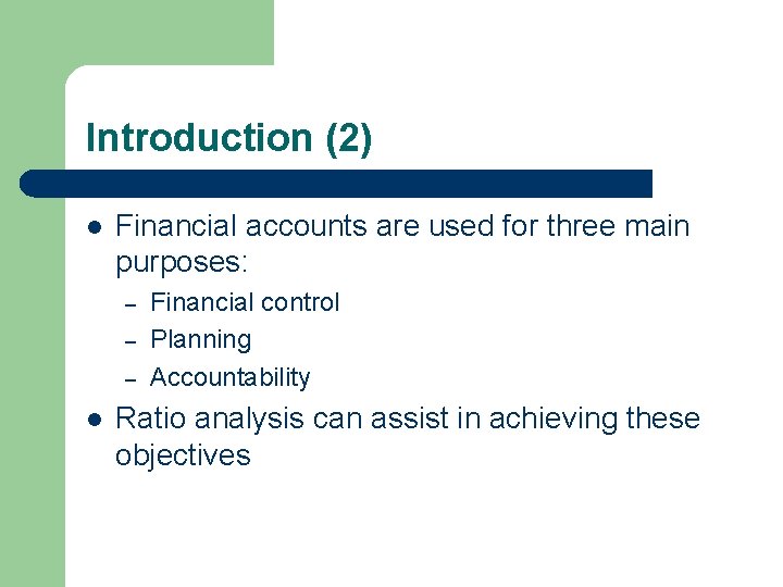 Introduction (2) l Financial accounts are used for three main purposes: – – – Introduction (2) l Financial accounts are used for three main purposes: – – –