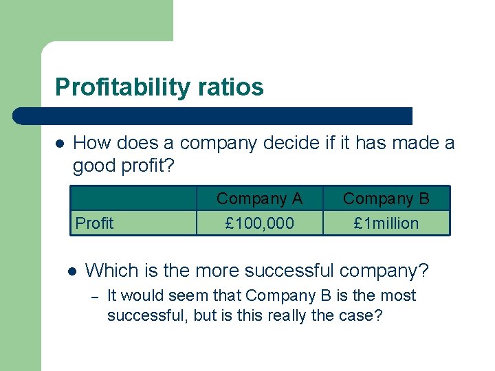 Profitability ratios l How does a company decide if it has made a good Profitability ratios l How does a company decide if it has made a good