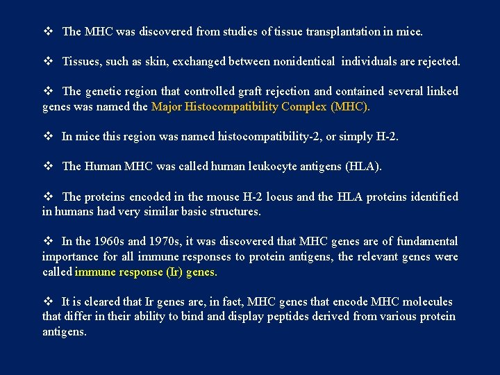 v The MHC was discovered from studies of tissue transplantation in mice. v Tissues,