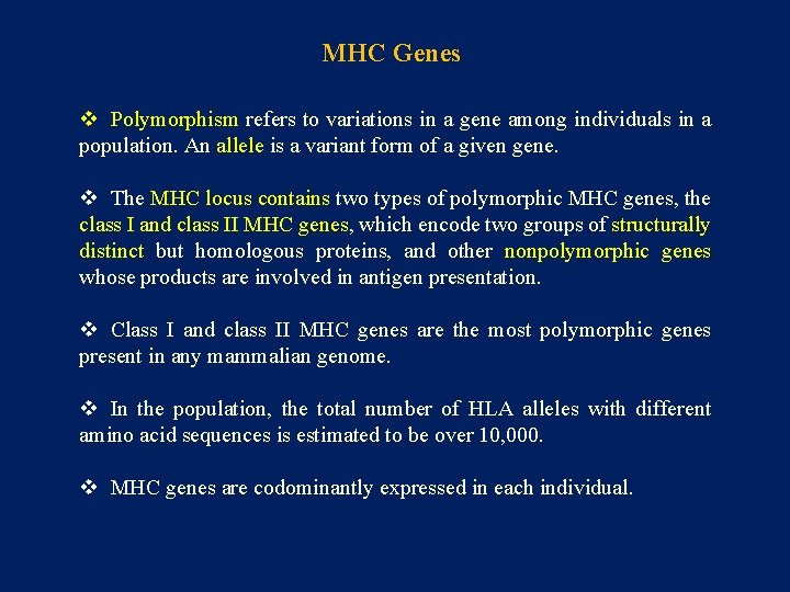 MHC Genes v Polymorphism refers to variations in a gene among individuals in a
