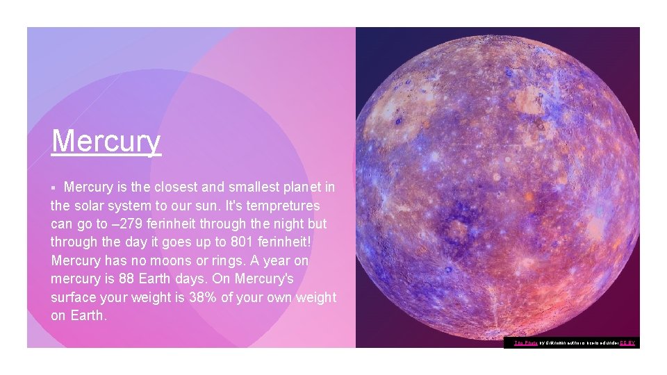 Mercury is the closest and smallest planet in the solar system to our sun.