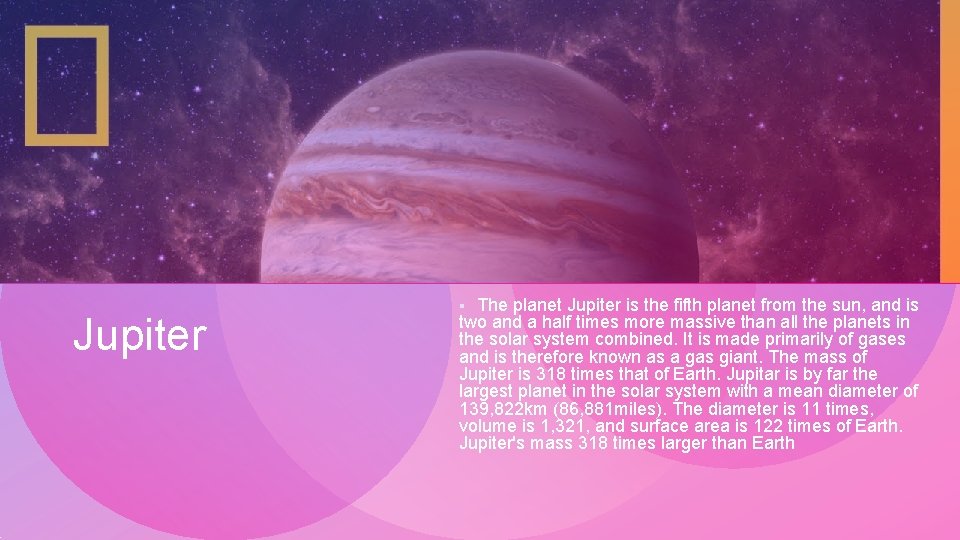 Jupiter The planet Jupiter is the fifth planet from the sun, and is two