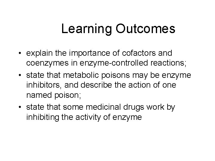 Learning Outcomes • explain the importance of cofactors and coenzymes in enzyme-controlled reactions; •