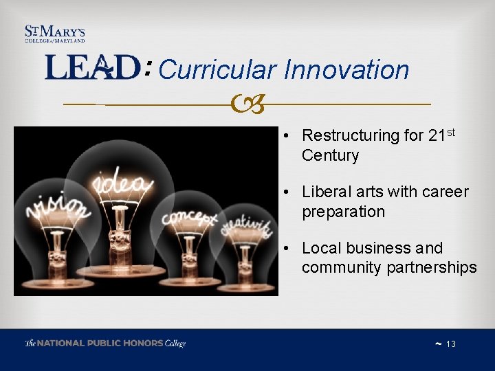 : Curricular Innovation • Restructuring for 21 st Century • Liberal arts with career