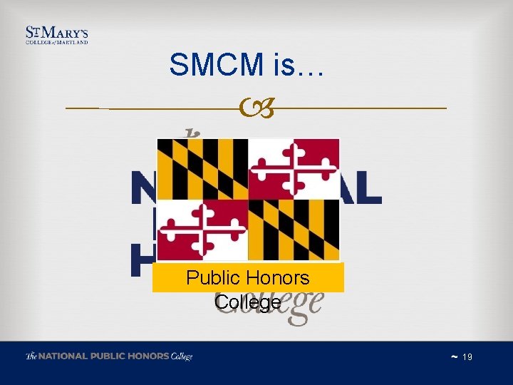 SMCM is… Public Honors College 19 